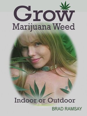 cover image of Grow Marijuana Weed Indoor or Outdoor